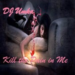 cover: Dj Umka - Kill The Pain In Me