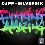 cover: Silversix|Dj Pp - F*Cking Amazing! (Original Mix)