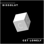 cover: Dissolut - Get Lonely