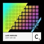 cover: Late Replies - Just Like Me