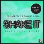 cover: Thomas Gold|Lee Cabrera - Shake It (Move A Little Closer) (DJ PP 2012 Terrace Mix)