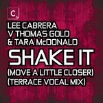 cover: Tara Mcdonald|Thomas Gold|Lee Cabrera - Shake It (Move A Little Closer) (Terrace Vocal Mix)