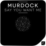 cover: Murdock - Say You Want Me