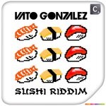 cover: Vato Gonzalez - Sushi Riddim