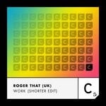 cover: Roger That (uk) - Work (Shorter Edit)