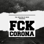 cover: Stephan Breukers|The Creator Of Noise - Fuck Corona