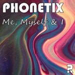 cover: Phonetix - Me, Myself & I