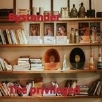 cover: Bystander - The Privileged