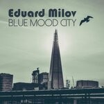 cover: Eduard Milov - Blue Mood City