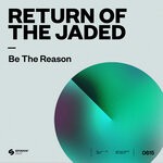 cover: Return Of The Jaded - Be The Reason