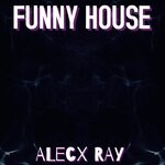 cover: Alecx Ray - Funny House