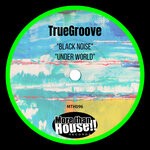 cover: Truegroove - Black Noise/Under World