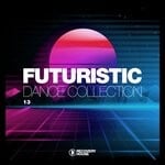 cover: Various - Futuristic Dance Collection Vol 13