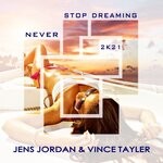 cover: Jens Jordan|Vince Tayler - Never Stop Dreaming