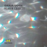 cover: Danja Uosh - Human Cruelty