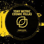 cover: Tony Metric|Cosmicfellas - Complicated