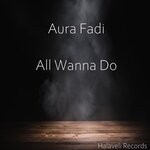 cover: Aura Fadi - All Wanna Do