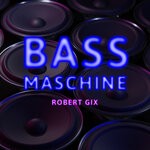 cover: Robert Gix - Bass Maschine