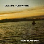 cover: Mike Hounshell - Sometime Somewhere