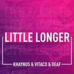 cover: Khaynus|Vitaco & Deaf - Little Longer