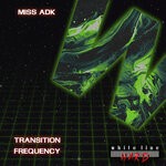 cover: Miss Adk - Transition Frequency