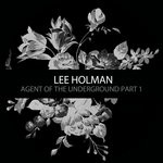 cover: Lee Holman - Agent Of The Underground Part One