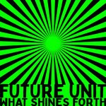 cover: Future Unit - What Shines Forth