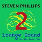 cover: Steven Phillips - Lounge Sound 2 (Let The Music Play)