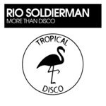 cover: Rio Soldierman - More Than Disco