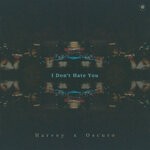 cover: Harvey|Oscuro - I Don't Hate You