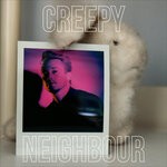 cover: Creepy Neighbour - Creepy Neighbour