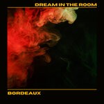 cover: Bordeaux - Dream In The Room