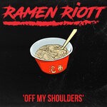 cover: Ramen Riott - Off My Shoulders