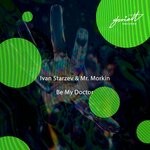 cover: Ivan Starzev|Mr.morkin - Be My Doctor