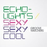 cover: Groovewatchers - Echolights/Sexy Sexy Cool