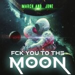 cover: March & June - Fck You To The Moon