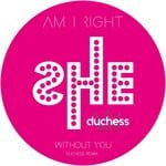 cover: Am I Right - Without You (Duchess Remix)