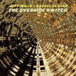 cover: Jeff Mills|Rafael Leafar - The Override Switch