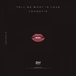 cover: Lounatic - Tell Me What Is Love