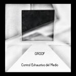 cover: Groof - Control Exhaustivo Del Medio