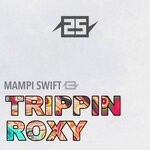 cover: Mampi Swift - Trippin / ROXY