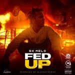 cover: Sk Melo - Fed Up