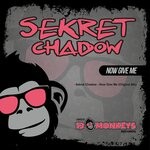 cover: Sekret Chadow - Now Give Me