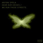 cover: Antoni Spela - Hear Our Voices/We Run These Streets