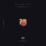 cover: Lounatic - Do Like That