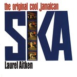 cover: Laurel Aitken - The Original Cool Jamaican Ska (Deluxe Edition)