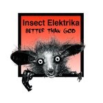 cover: Insect Elektrika - Better Than God