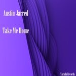 cover: Austin Jarred - Take Me Home