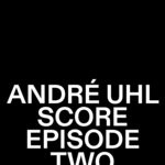 cover: Andre Uhl - SCORE Episode Two