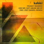 cover: Franky Rizardo - Use Me, Not Abuse Me EP